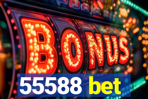 55588 bet